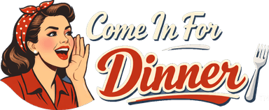Come In For Dinner